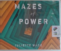 Mazes of Power - Book One of The Broken Trust written by Juliette Wade performed by Michael Crouch, Will Ropp and Brian Nishii on Audio CD (Unabridged)